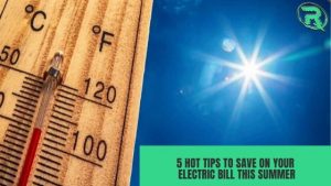 5 hot tips to save on your electric bill this summer