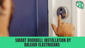 smart doorbell installatiion by raleigh electricians