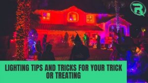 Lighting tips and tricks for your trick or treating