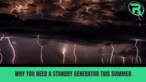 why you need a standby generator this summer